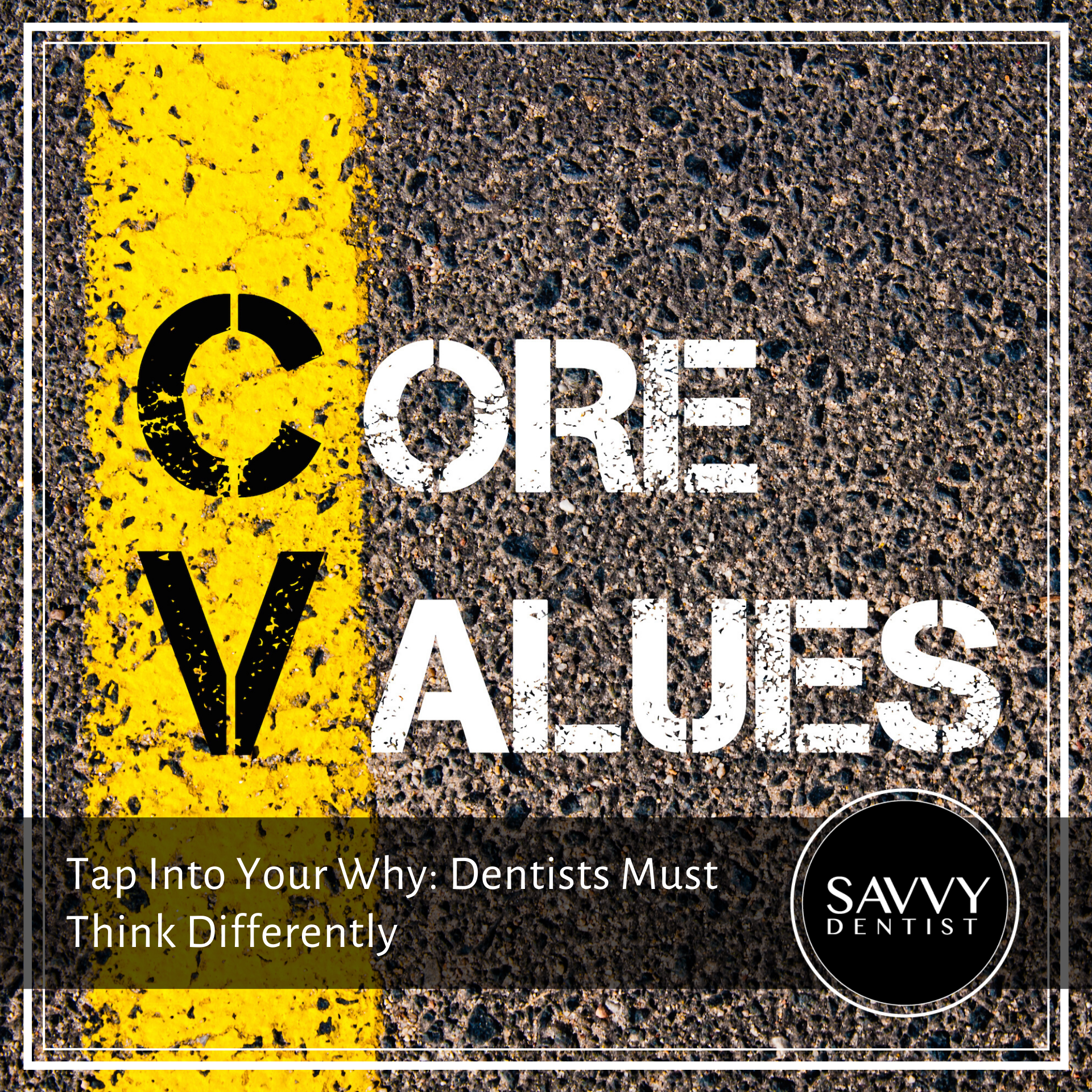 Tap into your why: Dentists must think differently