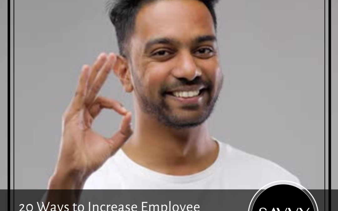 20 Ways to Increase Employee Engagement and Boost Your Business
