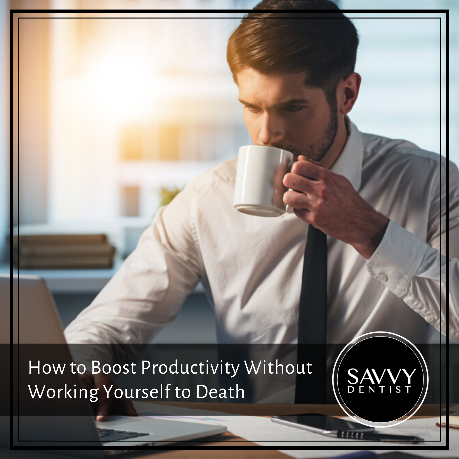 How to Boost Productivity Without Working Yourself to Death