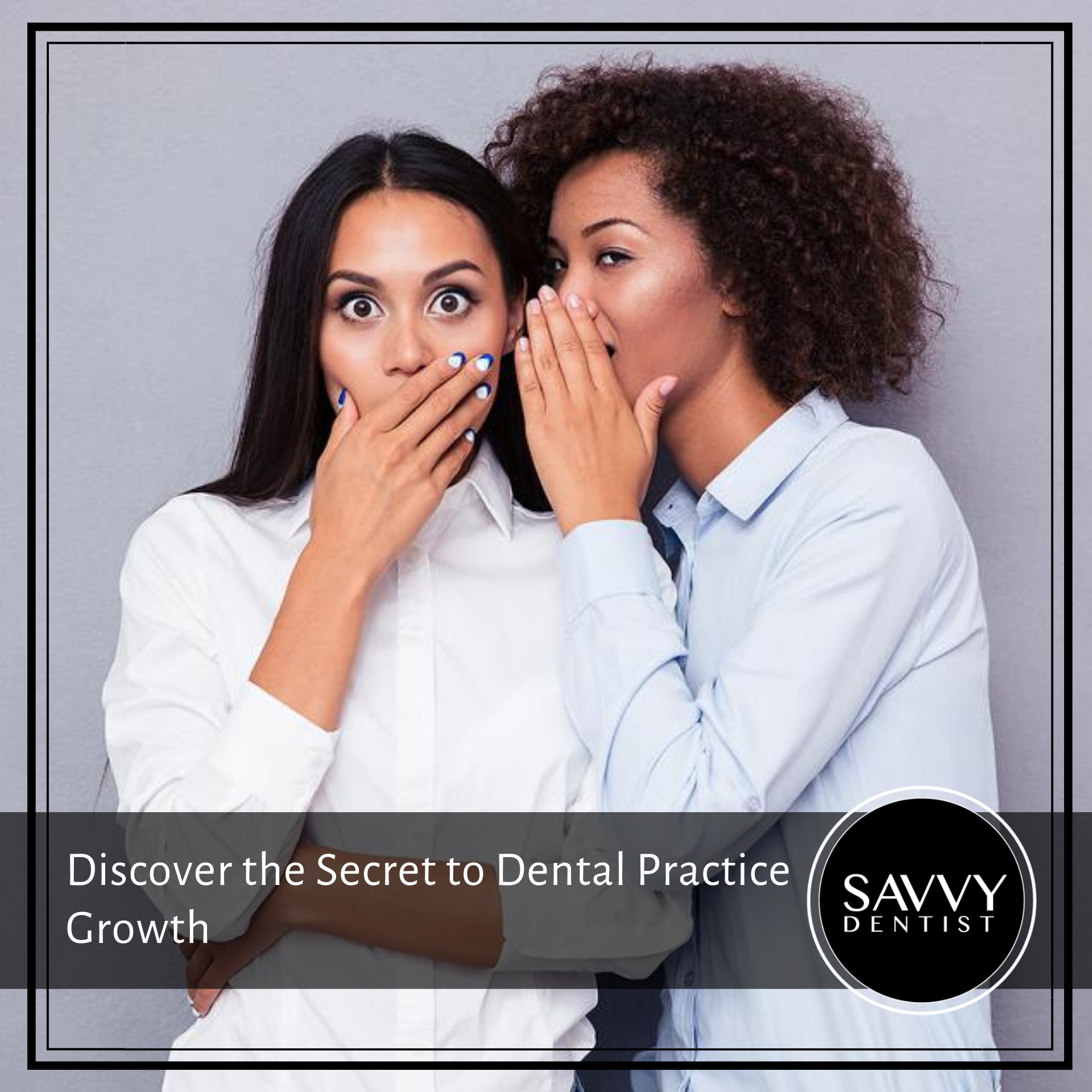 Discover the Secret to Dental Practice Growth