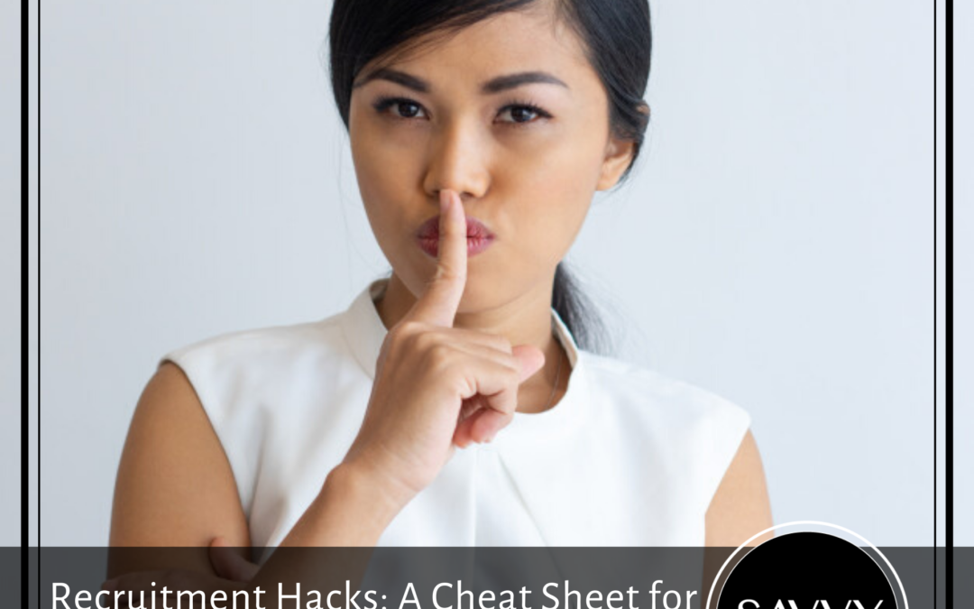 Recruitment Hacks: A Cheat Sheet for Hiring Stellar Staff