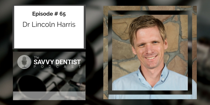 65. Insider Tips for an Excellent Dental Career with Lincoln Harris