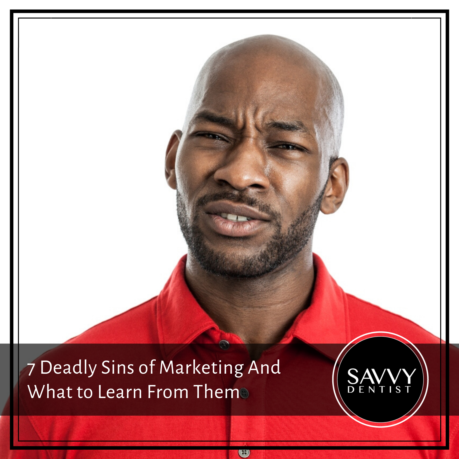 7 Deadly Sins of Marketing And What to Learn From Them