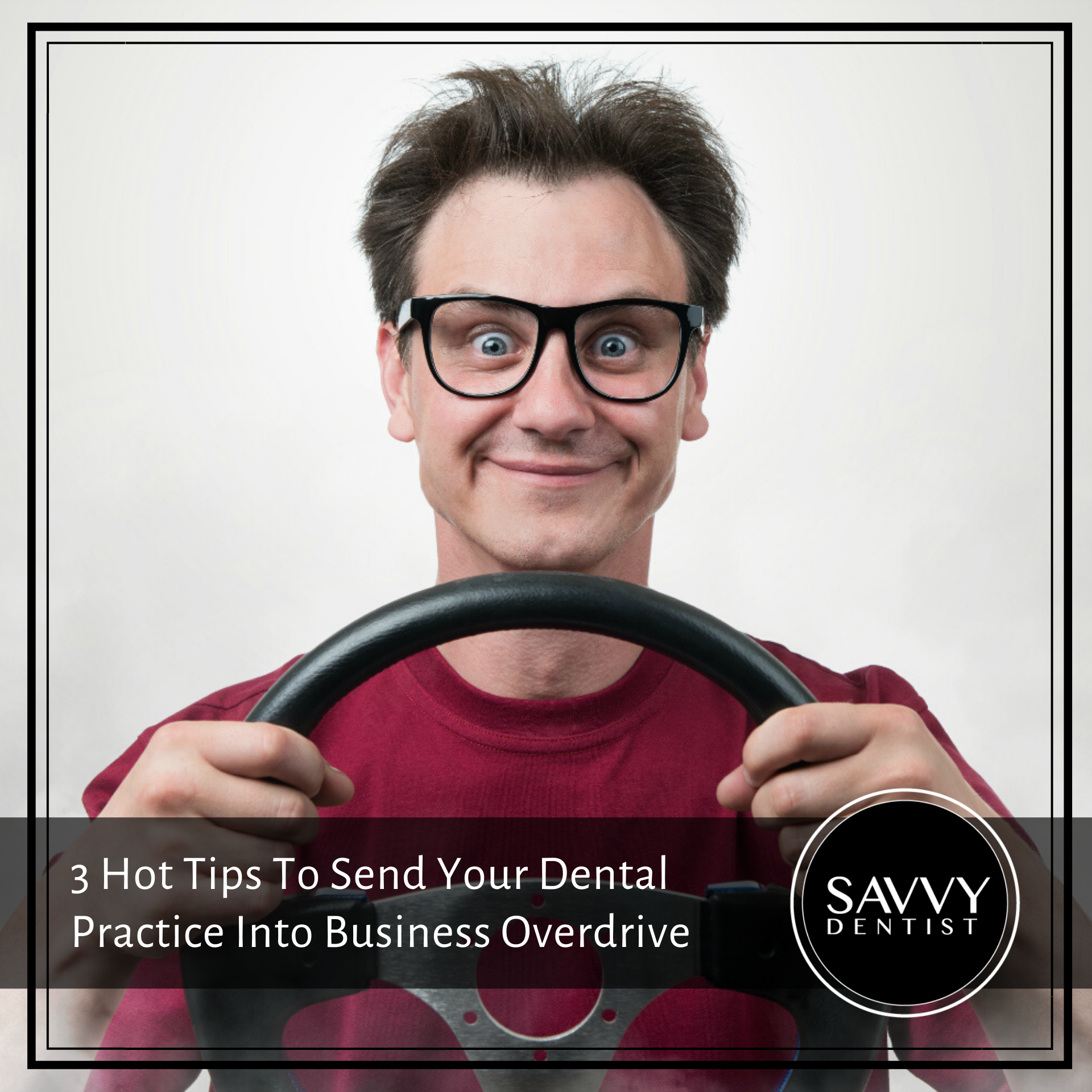3 Hot Tips To Send Your Dental Practice Into Business Overdrive