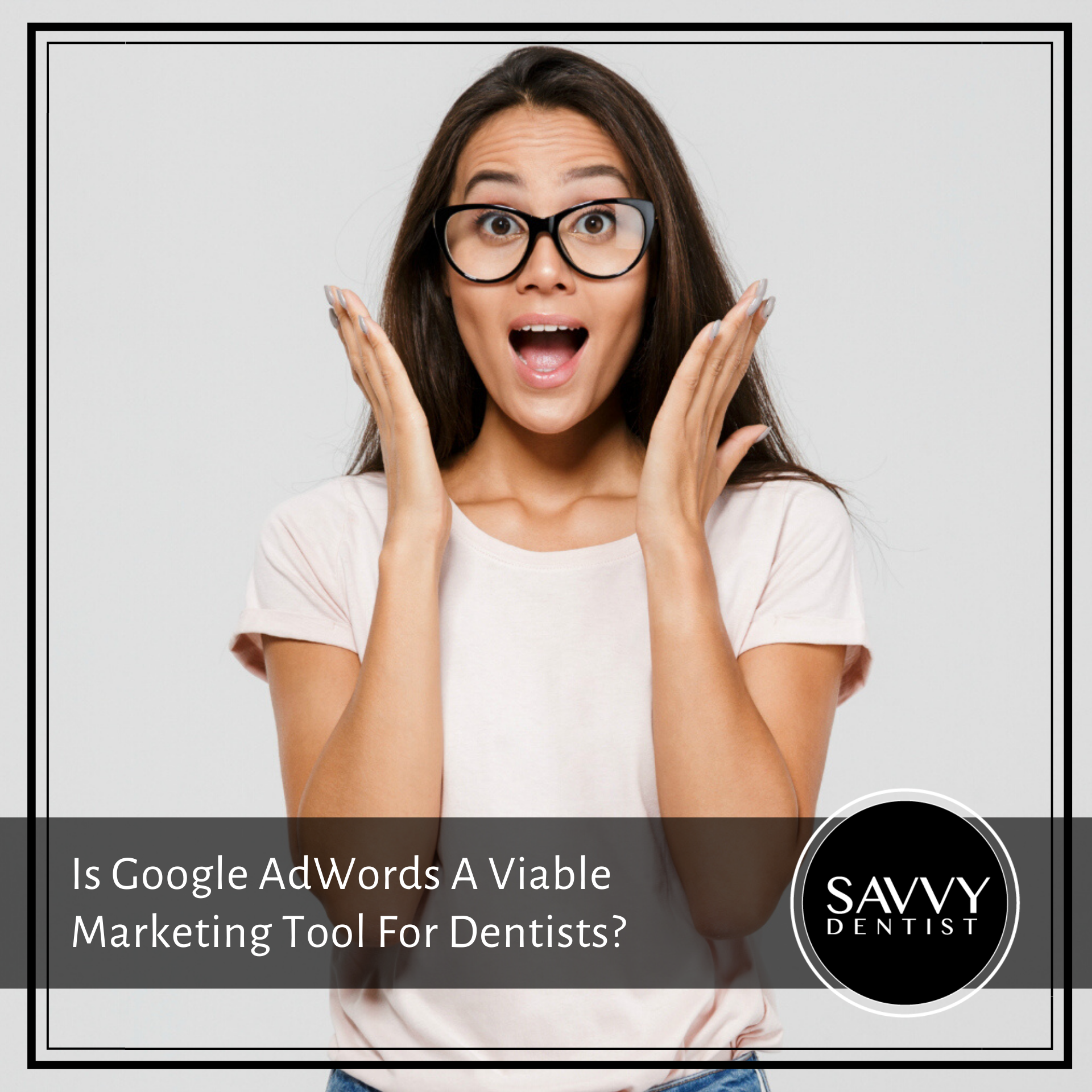 Is Google AdWords A Viable Marketing Tool For Dentists?