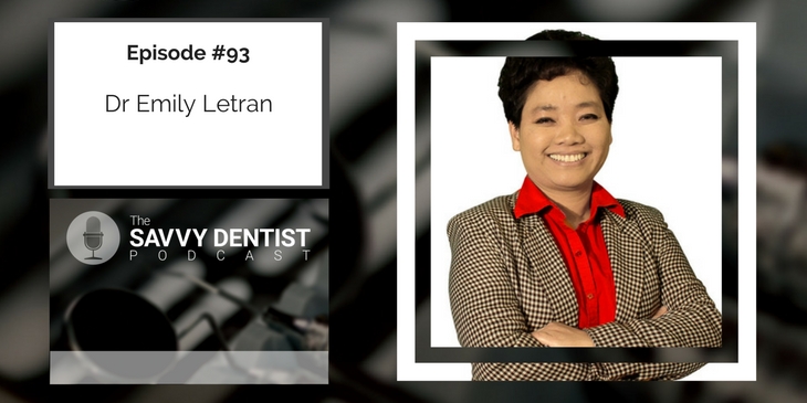 93. Become a High Performance Dental Practice Owner with Dr Emily Letran