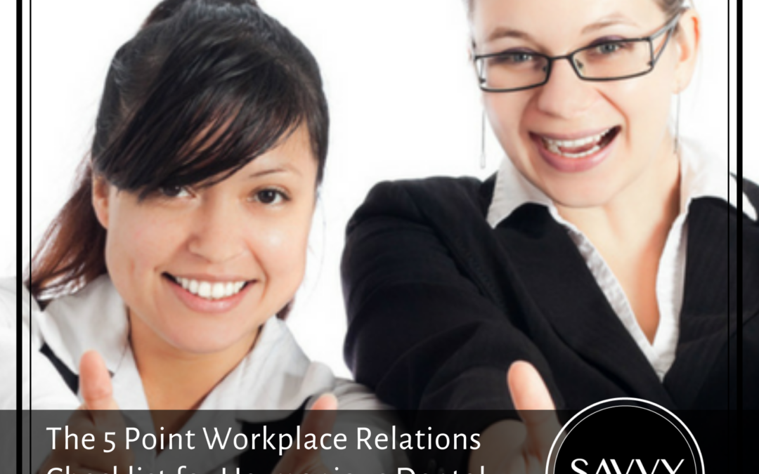 The 5 Point Workplace Relations Checklist for Harmonious Dental Business