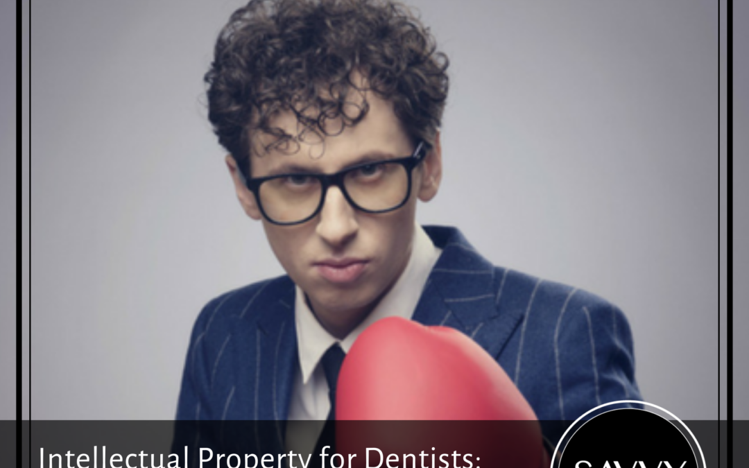 Intellectual Property for Dentists: ‘Must Know’ Info for 2018