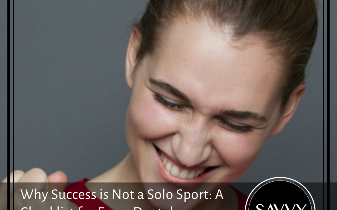 Why Success is Not a Solo Sport: A Checklist for Every Dental Entrepreneur