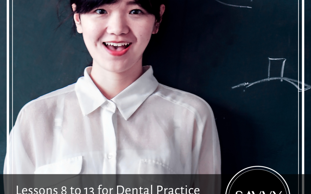 Lessons 8 to 13 for Dental Practice Entrepreneurs: Part 2