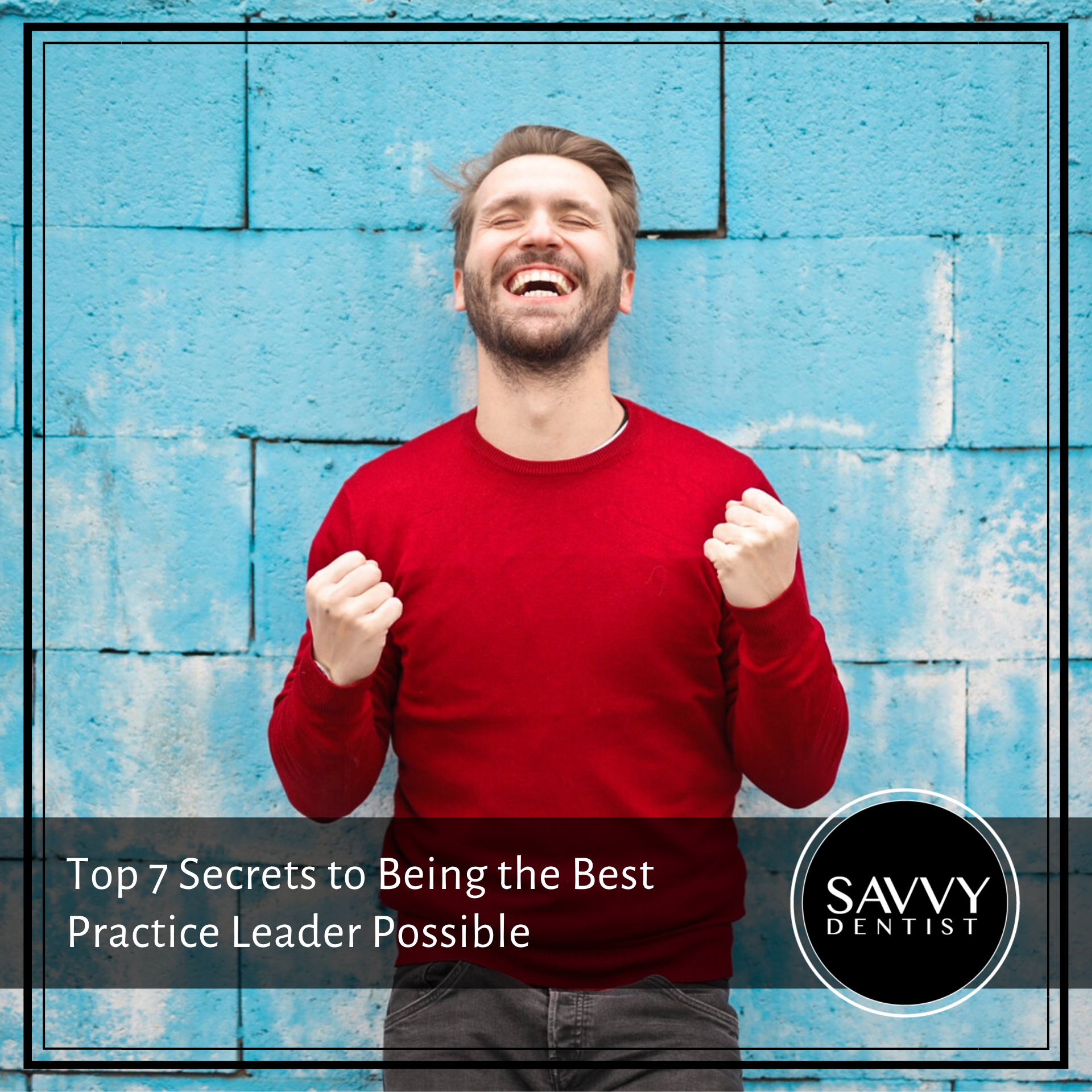 Top 7 Secrets to Being the Best Practice Leader Possible