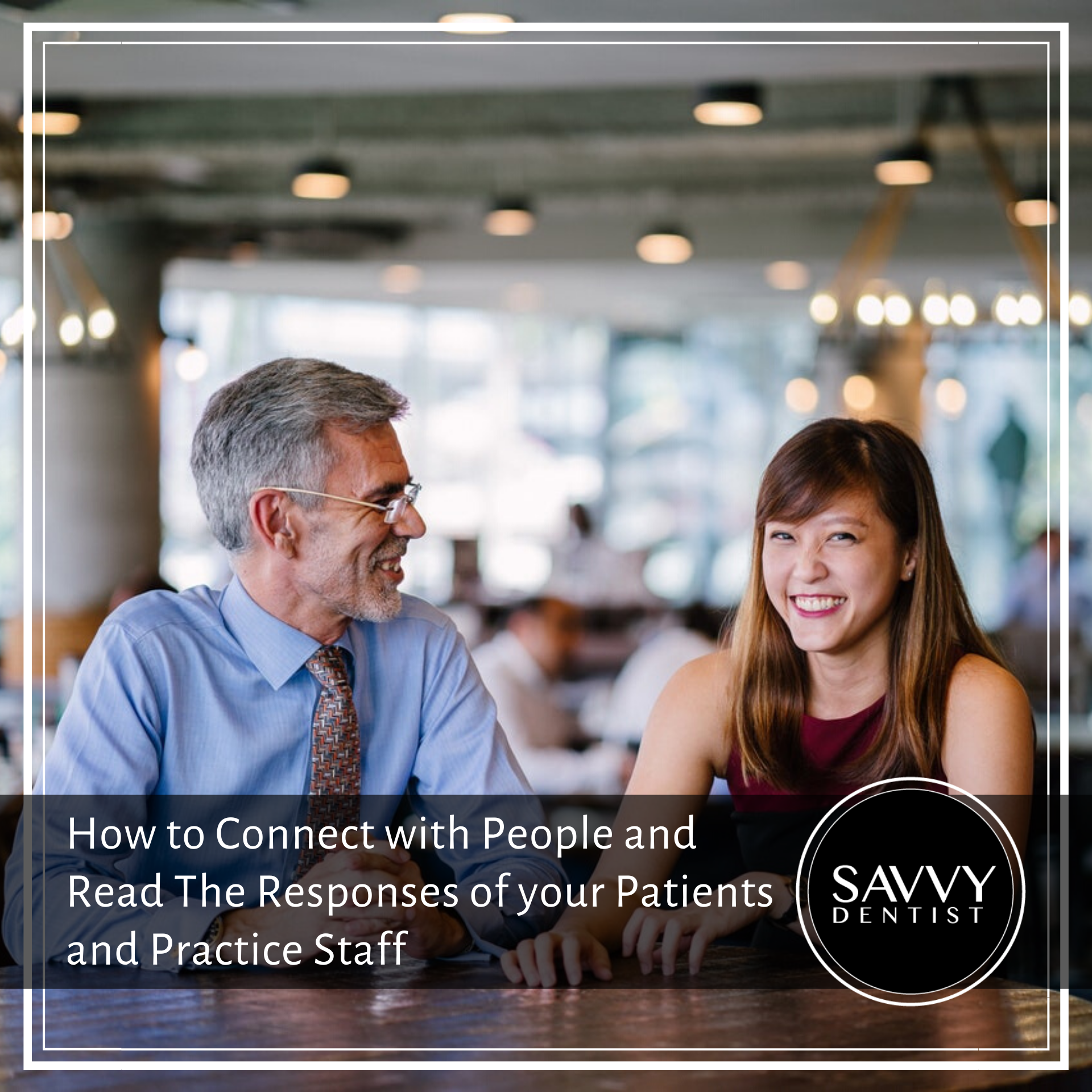 How to Connect with People and Read Responses of your Patients and Practice Staff