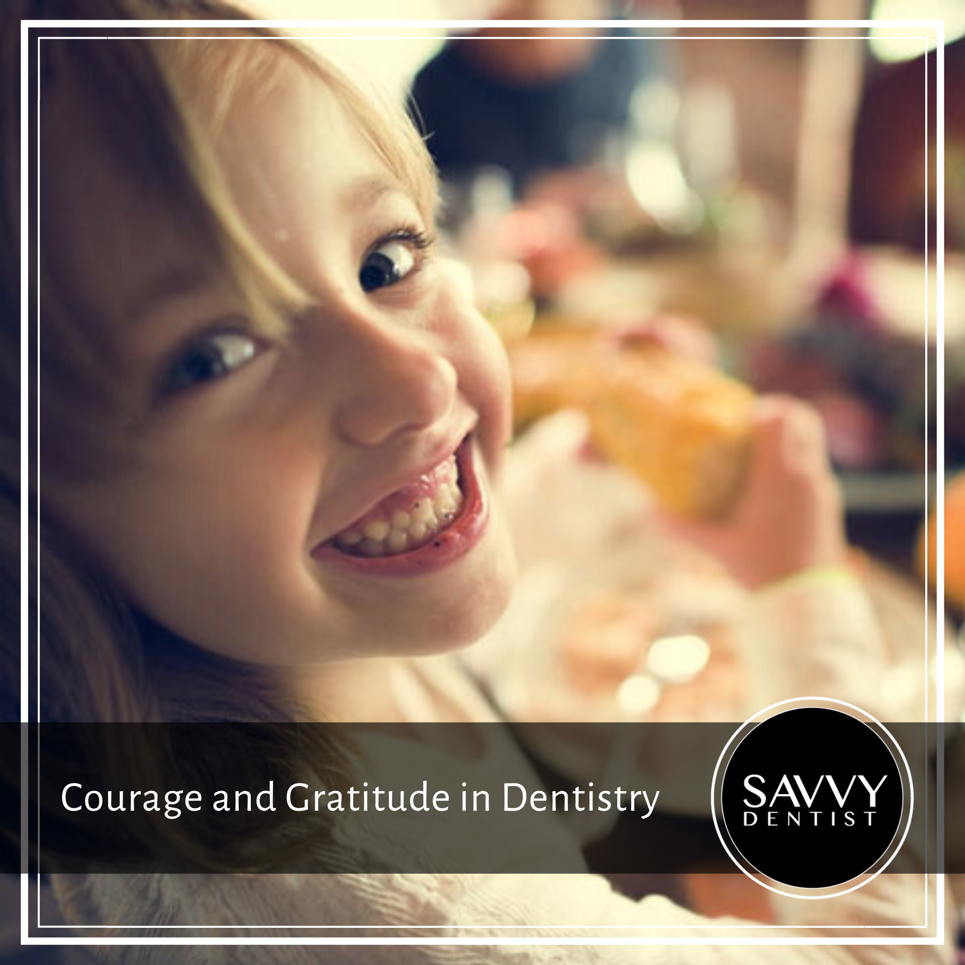 Courage and Gratitude in Dentistry