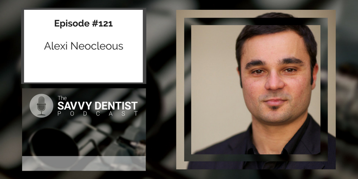 121. Effective Content Marketing for Dental Practice Owners with Alexi Neocleous