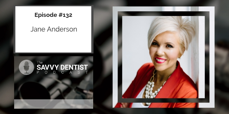 132. Harness The Power Of Personal Branding For Dentists With Jane Anderson