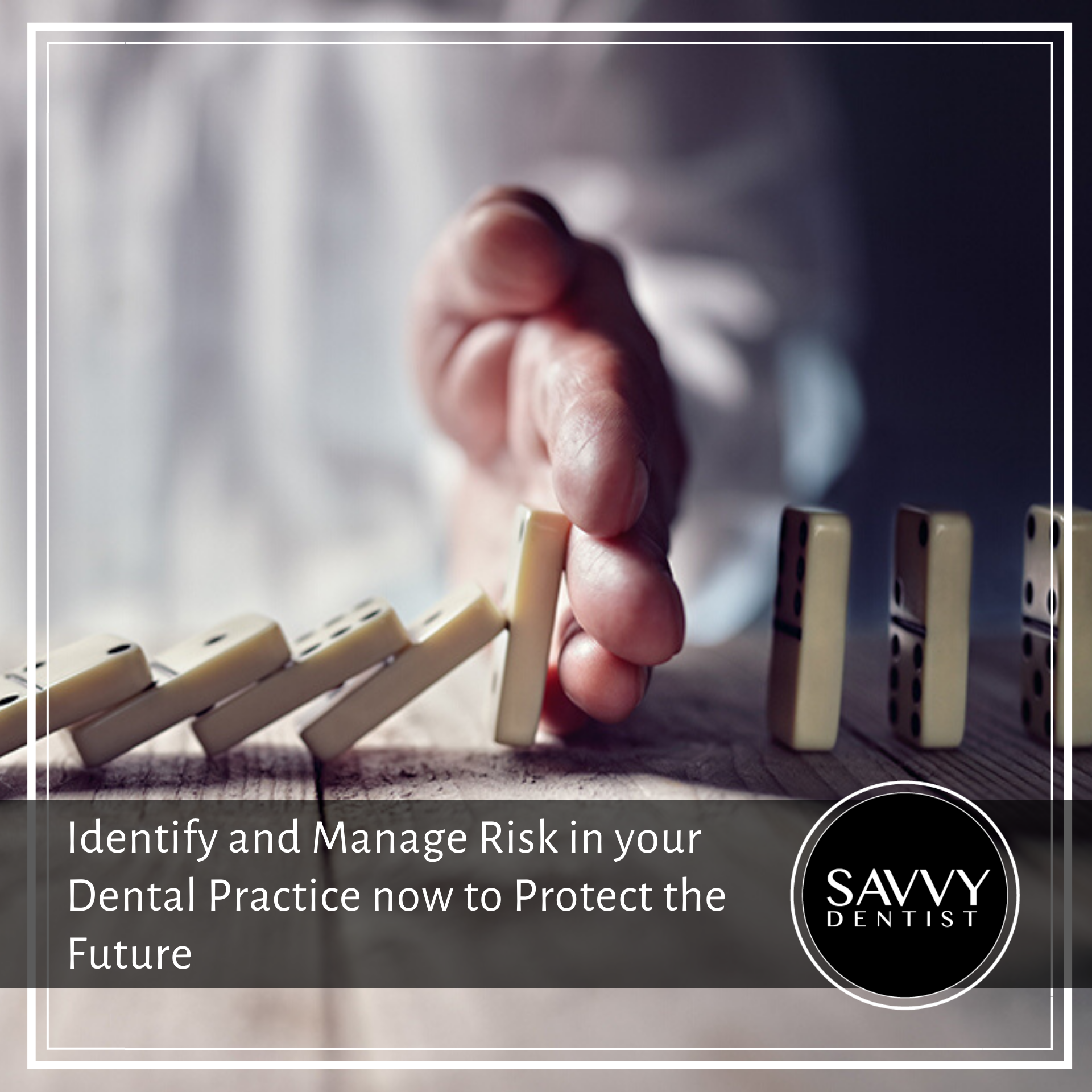 Identify And Manage Risk In Your Dental Practice Now to Protect the Future