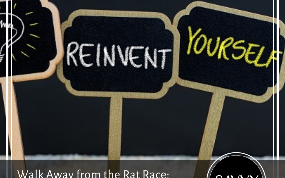 WALK AWAY FROM THE RAT RACE: THE 3 SECRETS TO REINVENT YOURSELF
