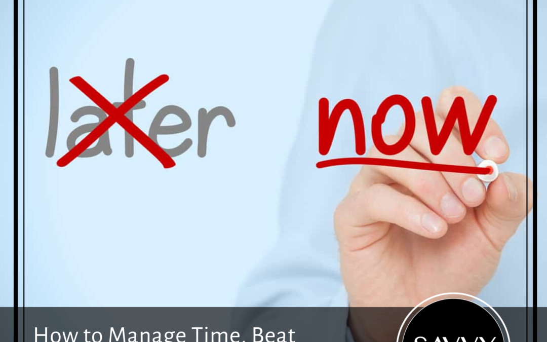HOW TO MANAGE TIME, BEAT PROCRASTINATION, AND GET STUFF DONE