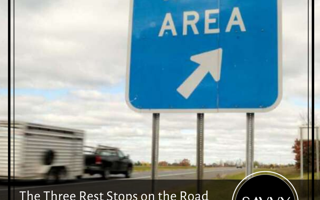 THE THREE REST STOPS ON THE ROAD TO A MORE VALUABLE PRACTICE