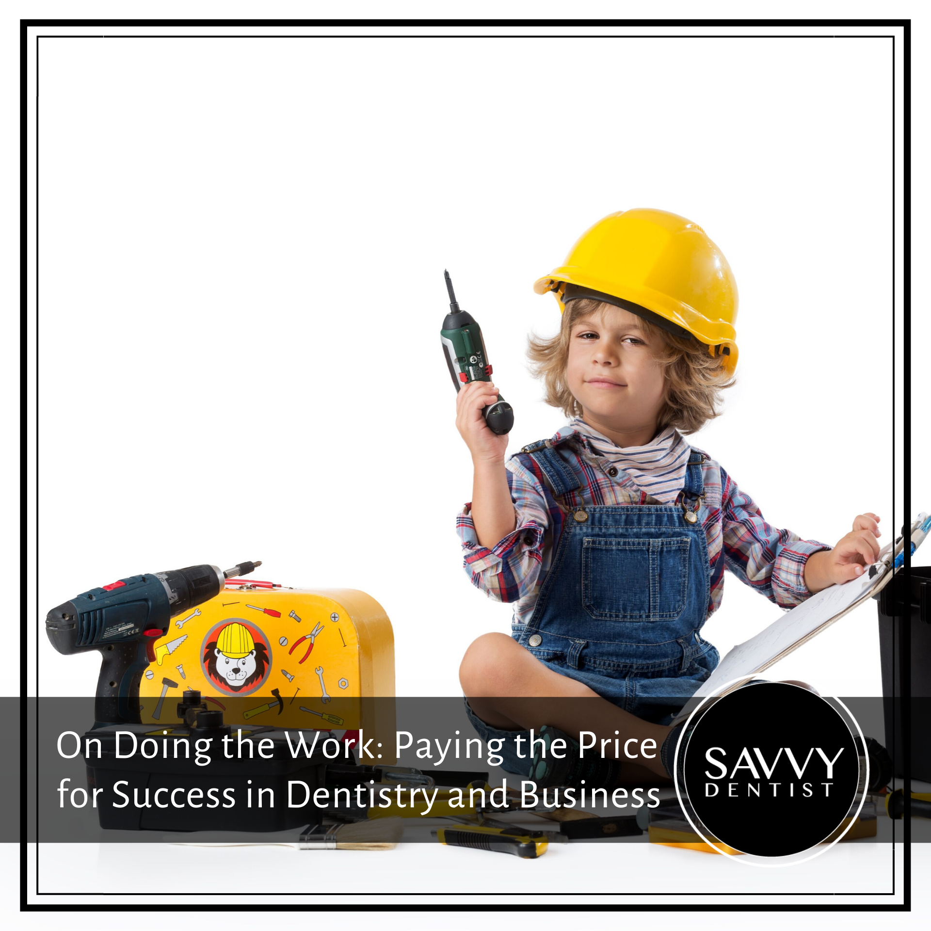 On Doing The Work: Paying the Price for Success in Dentistry and Business