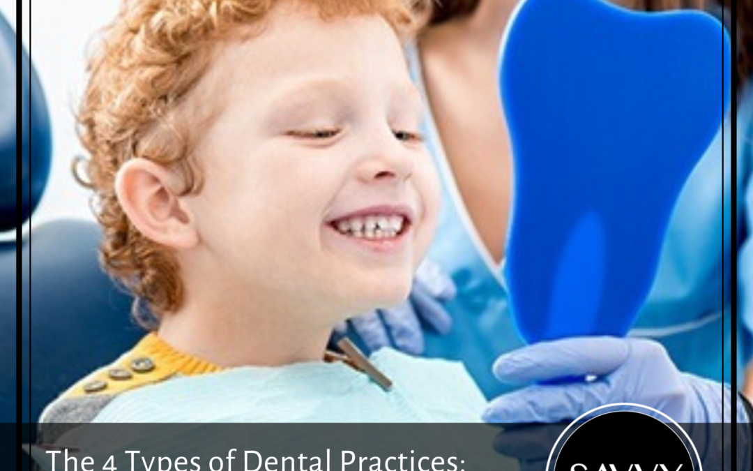 The 4 Types of Dental Practices: Which One is Yours?