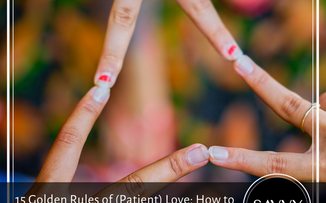 15 Golden Rules of (Patient) Love: How to Offer Five Star Patient Support Every Time