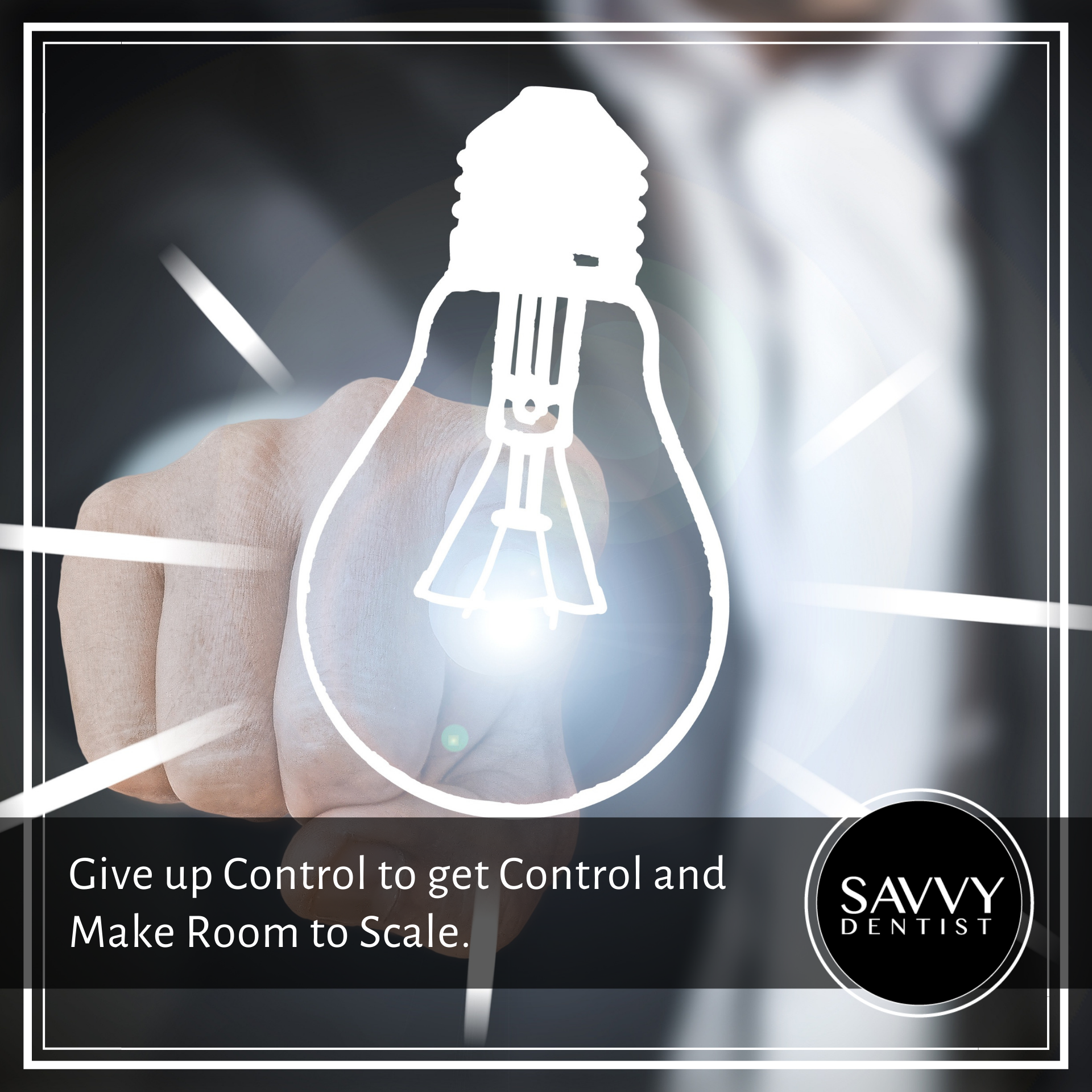 Give Up Control to get control and make room to scale.