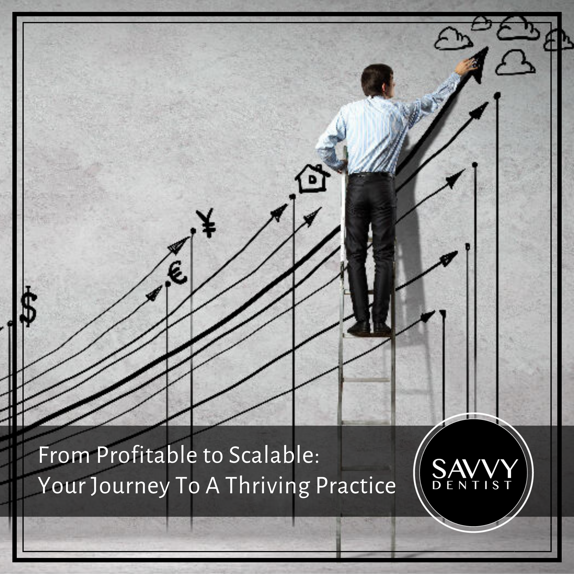 From Profitable to Scalable: Your Journey To A Thriving Practice