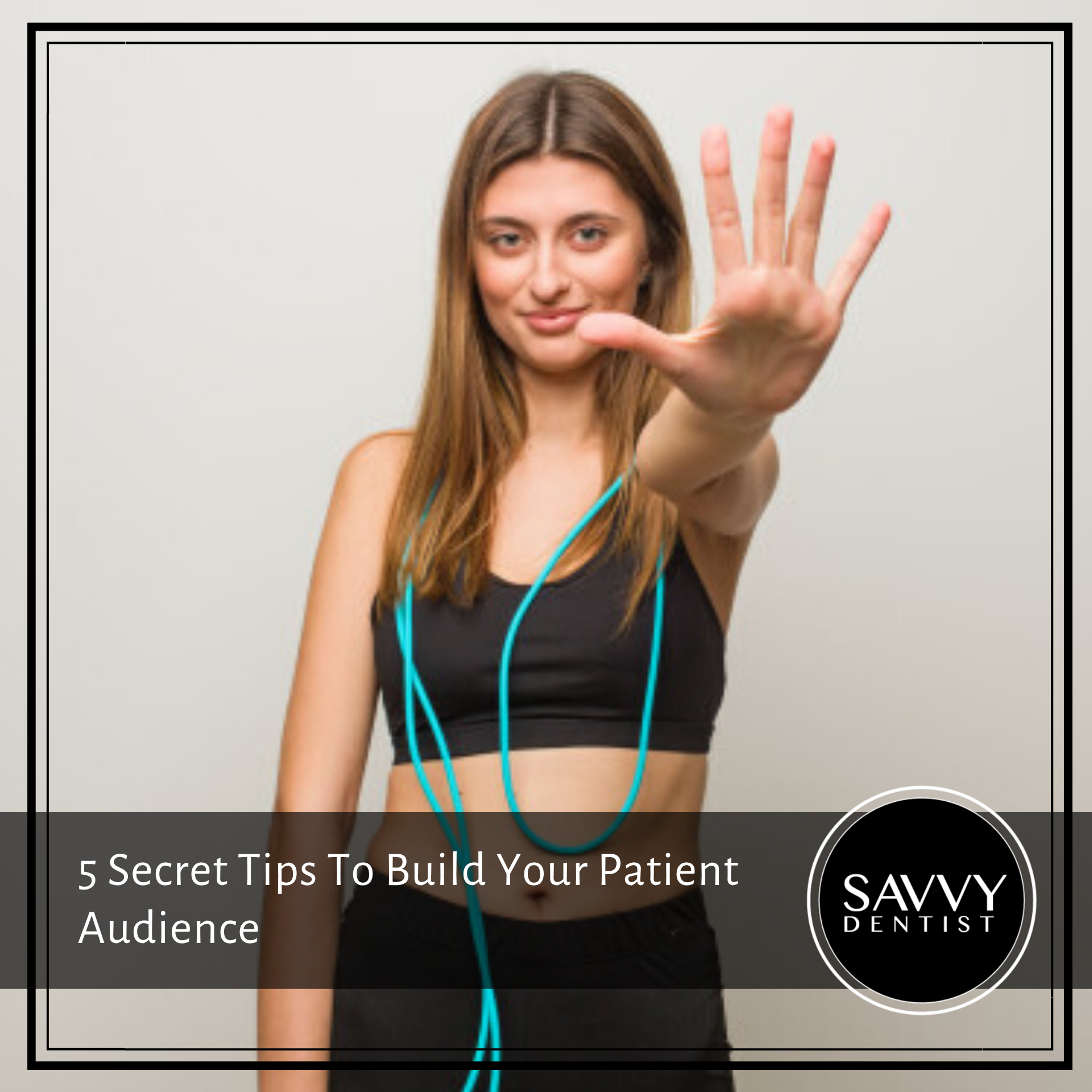 5 Secret Tips To Build Your Patient Audience