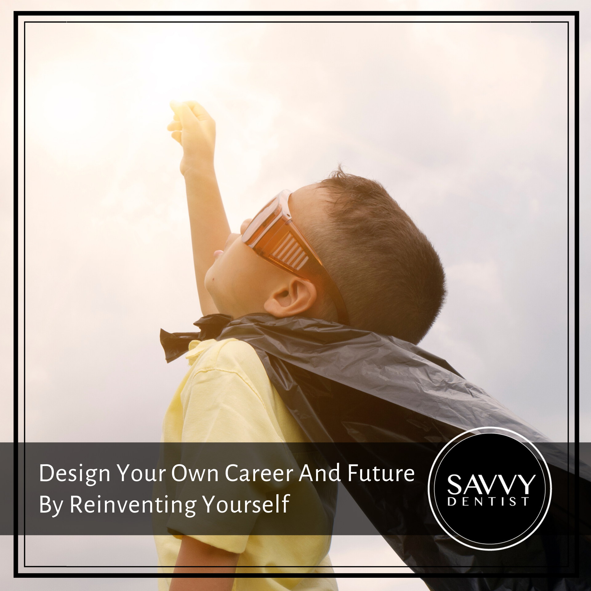 Design Your Own Career And Future By Reinventing Yourself