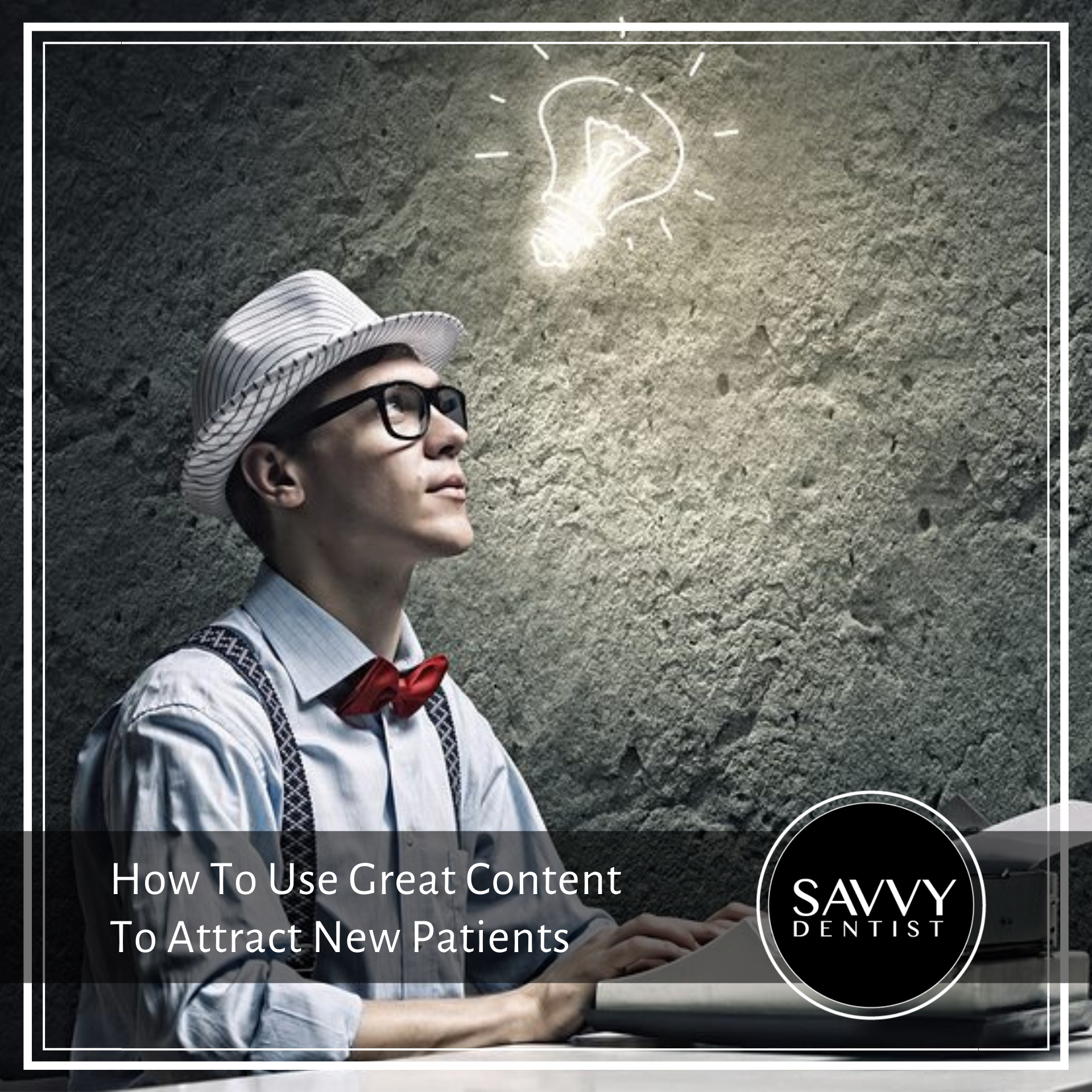 How To Use Great Content To Attract New Patients