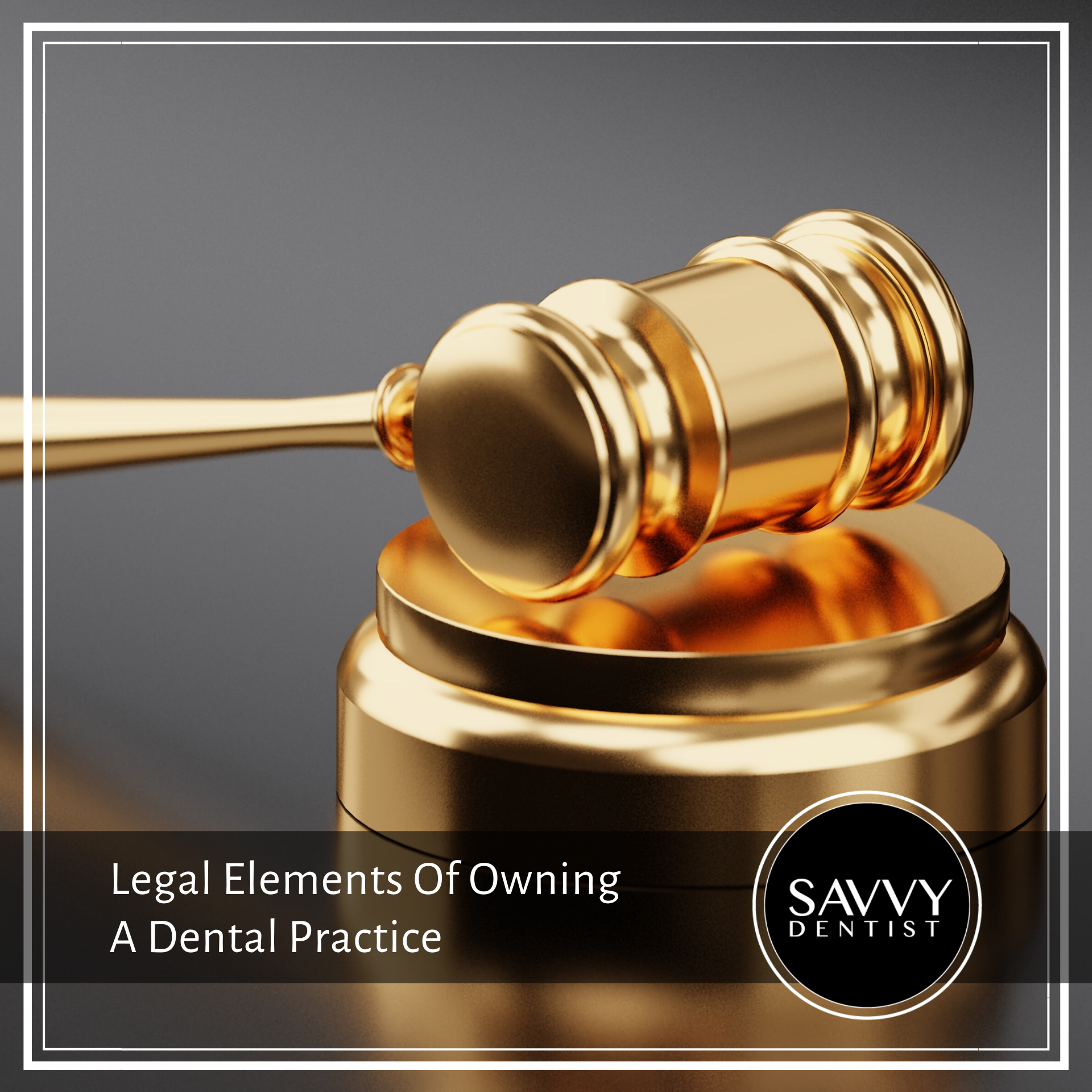 Legal Elements Of Owning A Dental Practice