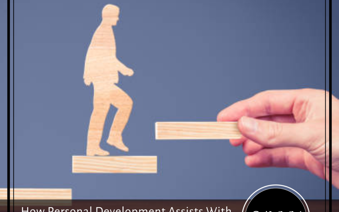 How Personal Development Assists With Professional Growth