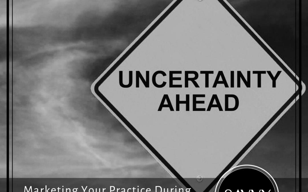 Marketing Your Practice During Uncertain Times