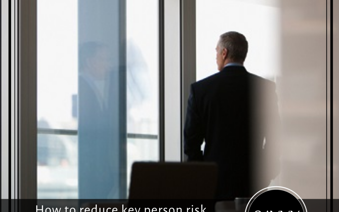 How to reduce key person risk in your practice