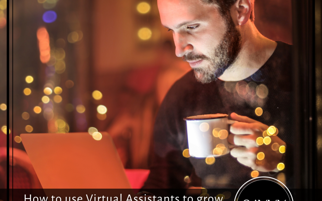 How to use Virtual Assistants to grow your practice