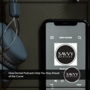 The Savvy Dentist Podcast