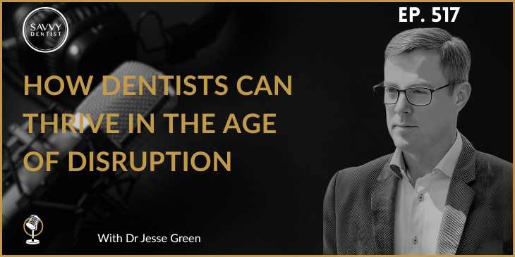 517 How Dentists Can Thrive in the Age of Disruption